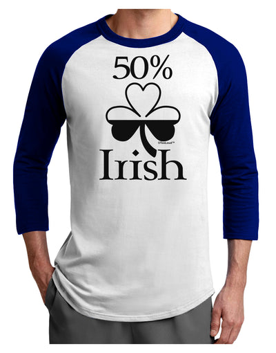 50 Percent Irish - St Patricks Day Adult Raglan Shirt by TooLoud-TooLoud-White-Royal-X-Small-Davson Sales