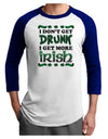 I Don't Get Drunk - Irish Adult Raglan Shirt-Raglan Shirt-TooLoud-White-Royal-X-Small-Davson Sales