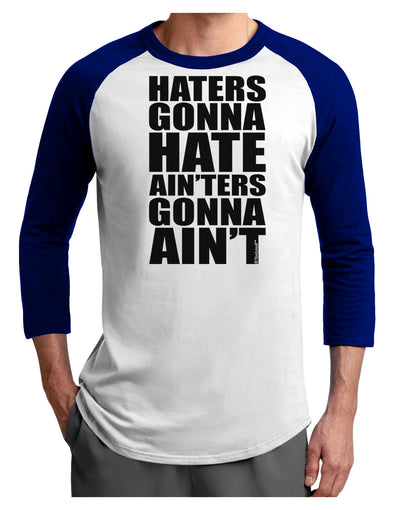 Haters Gonna Hate Ainters Gonna Aint Adult Raglan Shirt by TooLoud-TooLoud-White-Royal-X-Small-Davson Sales