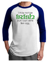 I May Not Be Irish Distressed Text Adult Raglan Shirt by TooLoud-TooLoud-White-Royal-X-Small-Davson Sales