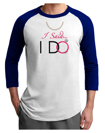 I Said I Do - Bride Adult Raglan Shirt-TooLoud-White-Royal-X-Small-Davson Sales