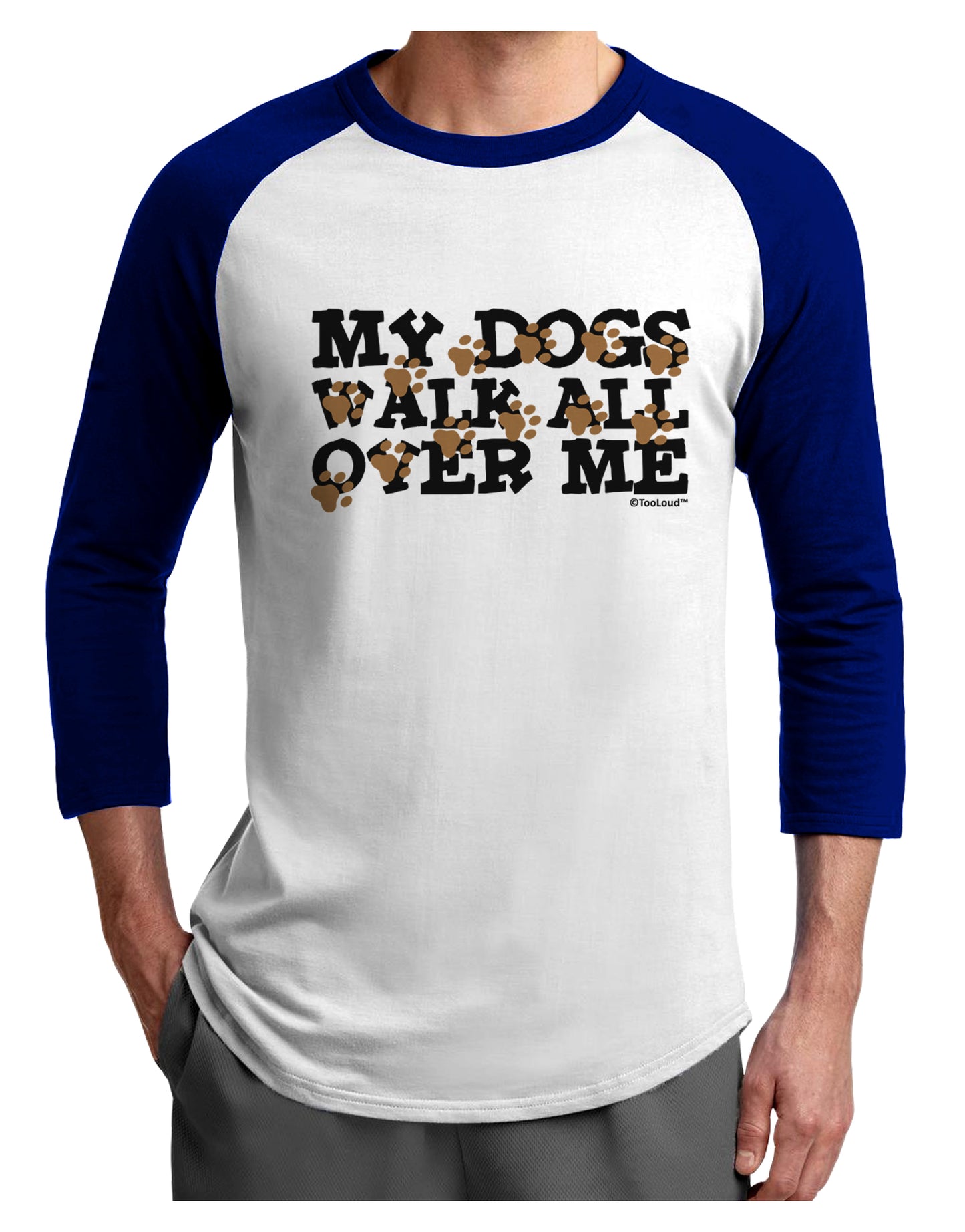 My Dogs Walk All Over Me Adult Raglan Shirt by TooLoud-Raglan Shirt-TooLoud-White-Royal-X-Small-Davson Sales