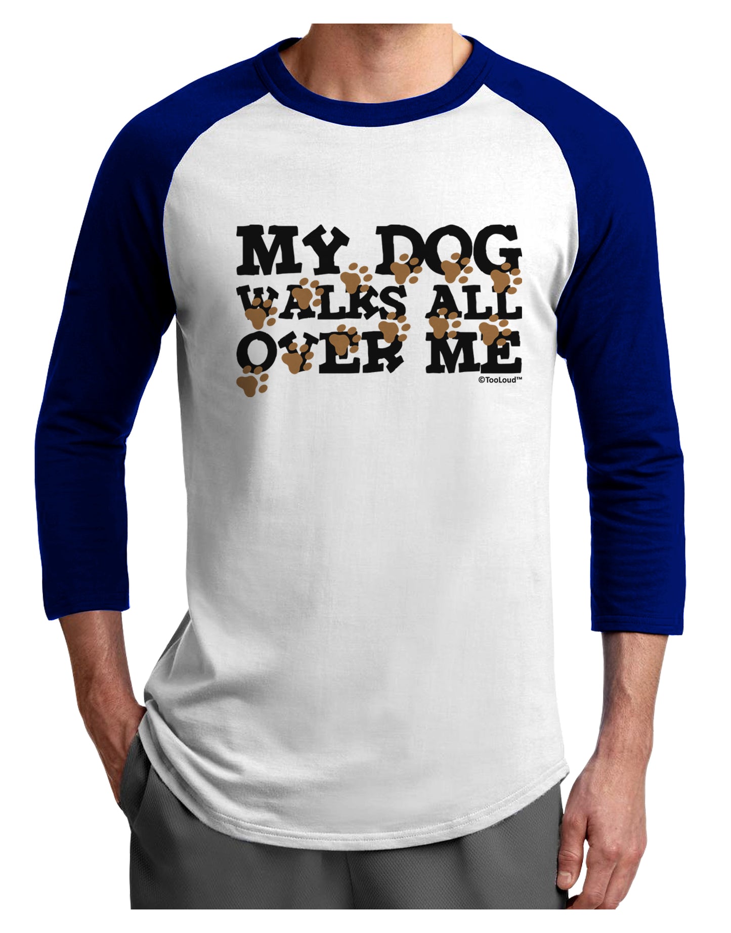 My Dog Walks All Over Me Adult Raglan Shirt by TooLoud-Raglan Shirt-TooLoud-White-Royal-X-Small-Davson Sales