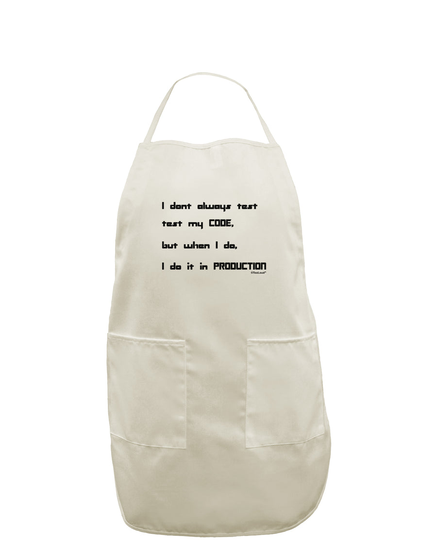 I Don't Always Test My Code Funny Quote White Plus Size Apron by TooLoud-Bib Apron-TooLoud-White-OSFM-PlusSize-Davson Sales