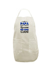 Fathers Day Gift, If Papa Cant Fix It No One Can - White Plus Size Apron-Bib Apron-TooLoud-White-OSFM-PlusSize-Davson Sales