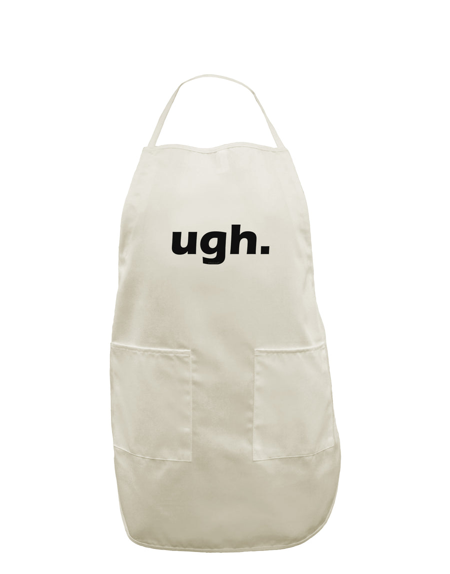 ugh funny text White Plus Size Apron by TooLoud-Bib Apron-TooLoud-White-OSFM-PlusSize-Davson Sales