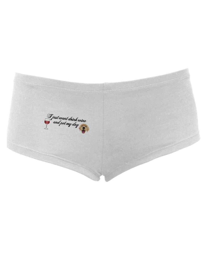 I Just Want To Drink Wine And Pet My Dog Women's Boyshorts by TooLoud-Boyshorts-TooLoud-White-Small-Davson Sales