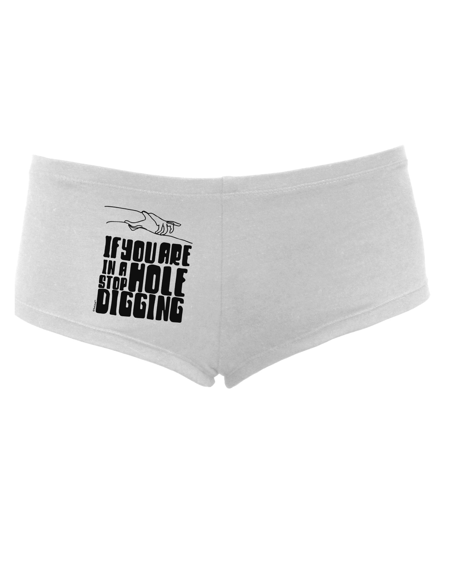 TooLoud If you are in a hole stop digging Womens Boyshorts-Boyshorts-TooLoud-White-Small-Davson Sales