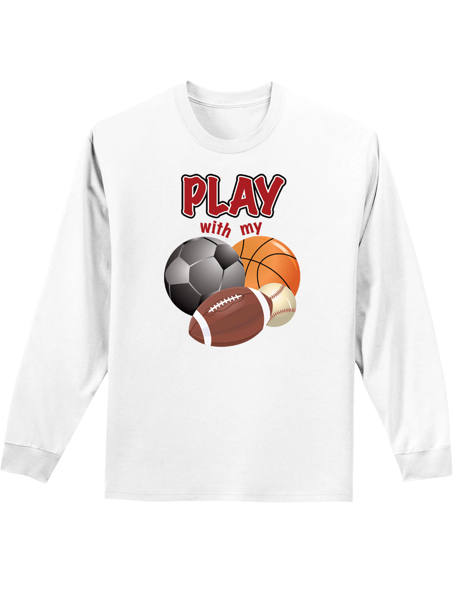 Play With My Balls Mens and Womens Long Sleeve Shirt-Long Sleeve Shirt-TooLoud-White-Small-Davson Sales