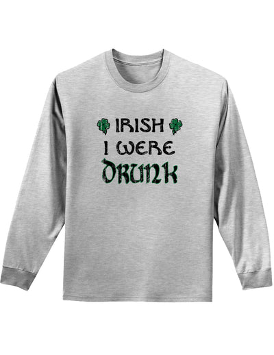 Irish I Were Drunk Unisex Long Sleeve Shirt-Long Sleeve Shirt-TooLoud-Ash Gray-Small-Davson Sales