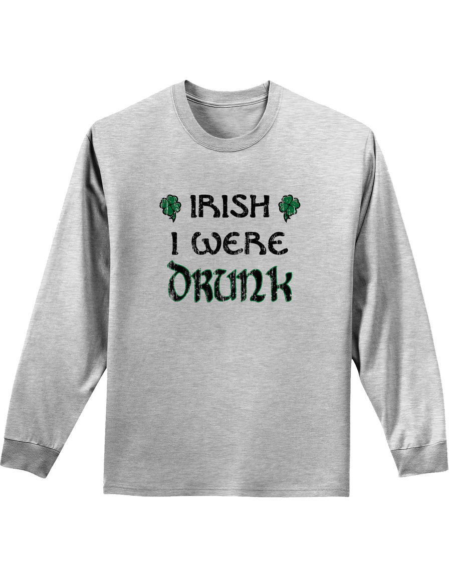 Irish I Were Drunk Unisex Long Sleeve Shirt-Long Sleeve Shirt-TooLoud-Kelly Green-Small-Davson Sales