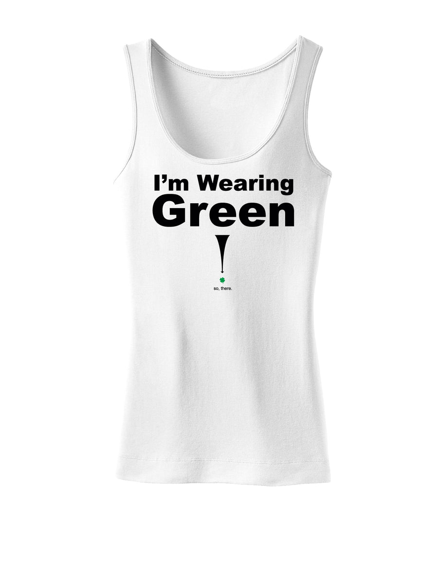 Im Wearing Green So There Womens Tank Top-Womens Tank Tops-TooLoud-White-X-Small-Davson Sales