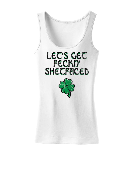 Lets Get Feckin Shetfaced Womens Tank Top-Womens Tank Tops-TooLoud-White-X-Small-Davson Sales