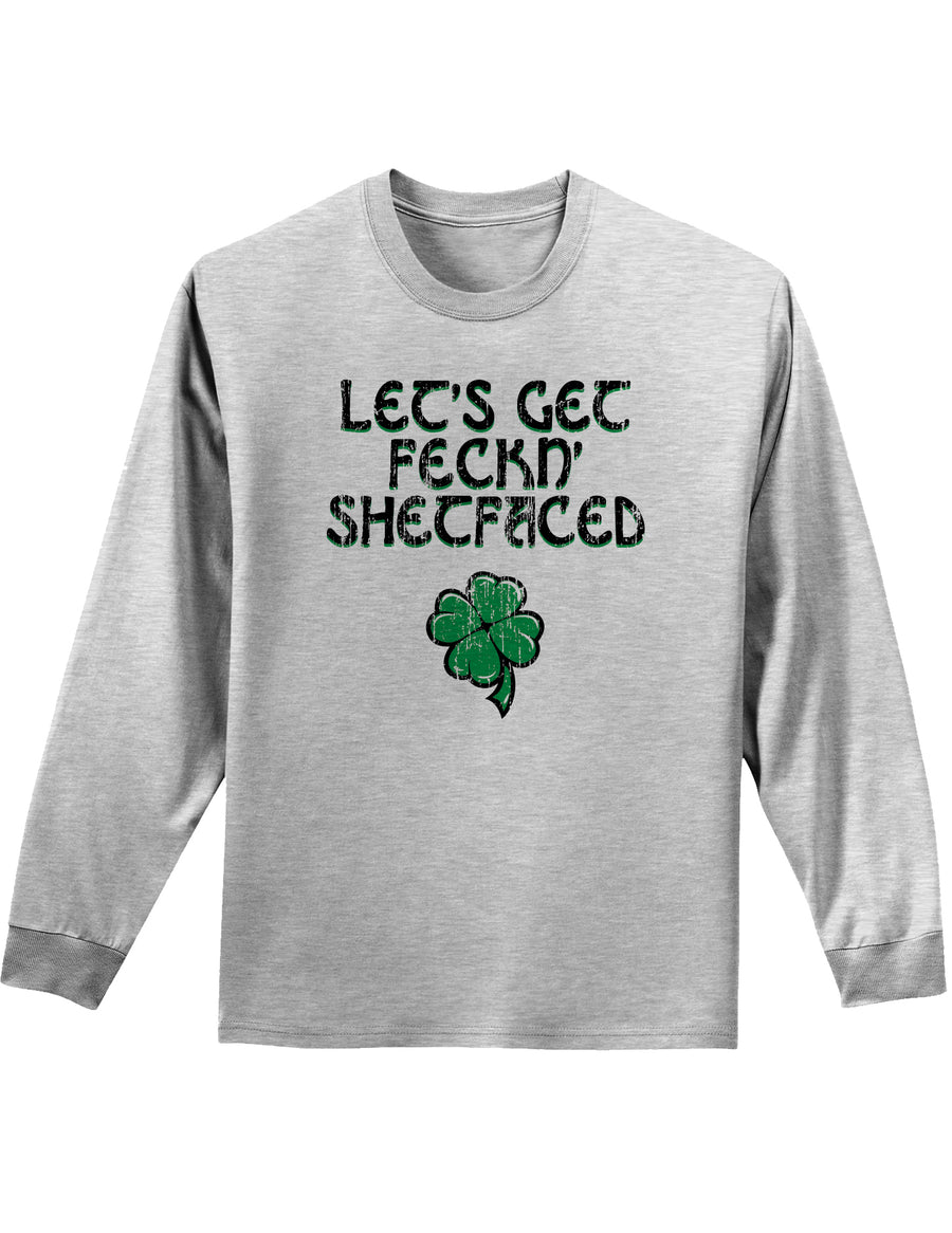 Lets Get Feckin Shetfaced Unisex Long Sleeve Shirt-Long Sleeve Shirt-TooLoud-Kelly Green-Small-Davson Sales