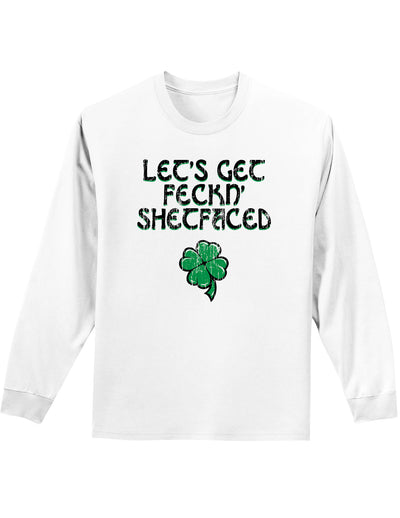 Lets Get Feckin Shetfaced Unisex Long Sleeve Shirt-Long Sleeve Shirt-TooLoud-White-Small-Davson Sales