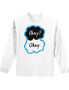 Okay? Okay. Adult Long Sleeve Shirt-Long Sleeve Shirt-TooLoud-Okay-Okay White-Small-Davson Sales