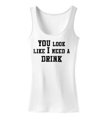 You Look Like I Need a Drink Womens Tank Top-Womens Tank Tops-TooLoud-White-X-Small-Davson Sales