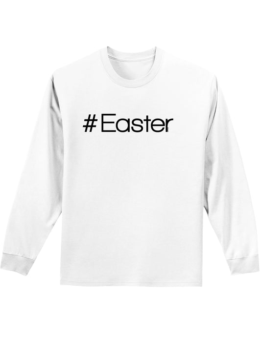 Hashtag Easter Adult Long Sleeve Shirt-Long Sleeve Shirt-TooLoud-White-Small-Davson Sales