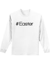 Hashtag Easter Adult Long Sleeve Shirt-Long Sleeve Shirt-TooLoud-White-Small-Davson Sales