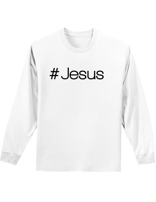 Hashtag Jesus Christian Adult Long Sleeve Shirt-Long Sleeve Shirt-TooLoud-White-Small-Davson Sales