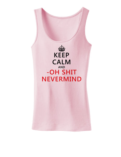 Keep Calm and Oh Shit Nevermind Womens Tank Top-Womens Tank Tops-TooLoud-Soft-Pink-X-Small-Davson Sales