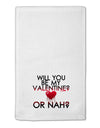 My Valentine or Nah 11&#x22;x18&#x22; Dish Fingertip Towel-Fingertip Towel-TooLoud-White-Davson Sales