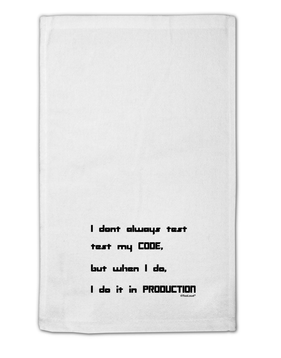 I Don't Always Test My Code Funny Quote 11&#x22;x18&#x22; Dish Fingertip Towel by TooLoud-Kitchen Towels-TooLoud-White-Davson Sales