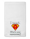 I Teach - What's Your Superpower 11&#x22;x18&#x22; Dish Fingertip Towel-Fingertip Towel-TooLoud-White-Davson Sales