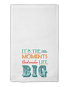 It’s the Little Moments that Make Life Big - Color 11&#x22;x18&#x22; Dish Fingertip Towel-Fingertip Towel-TooLoud-White-Davson Sales