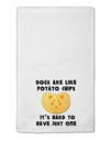 Dogs Are Like Potato Chips 11&#x22;x18&#x22; Dish Fingertip Towel by TooLoud-Fingertip Towel-TooLoud-White-Davson Sales