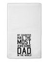 My Daughter Has the Most Awesome Dad in the World 11&#x22;x18&#x22; Dish Fingertip Towel-Fingertip Towel-TooLoud-White-Davson Sales