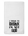 I swear to DRUNK I'm not GOD 11&#x22;x18&#x22; Dish Fingertip Towel-Fingertip Towel-TooLoud-White-Davson Sales