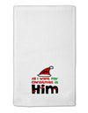 All I Want is Him Matching His & Hers 11&#x22;x18&#x22; Dish Fingertip Towel-Fingertip Towel-TooLoud-White-Davson Sales