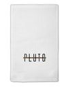 Planet Pluto Text Only 11&#x22;x18&#x22; Dish Fingertip Towel by TooLoud-Fingertip Towel-TooLoud-White-Davson Sales