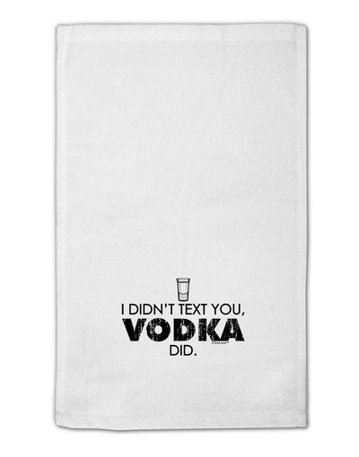 I Didn't Text You - Vodka 11&#x22;x18&#x22; Dish Fingertip Towel-Fingertip Towel-TooLoud-White-Davson Sales