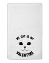 My Cat is my Valentine 11&#x22;x18&#x22; Dish Fingertip Towel by TooLoud-TooLoud-White-Davson Sales