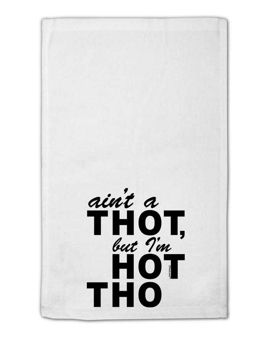 Ain't a THOT but I'm HOT THO 11&#x22;x18&#x22; Dish Fingertip Towel-Fingertip Towel-TooLoud-White-Davson Sales