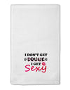 I Don't Get Drunk - Sexy 11&#x22;x18&#x22; Dish Fingertip Towel-Fingertip Towel-TooLoud-White-Davson Sales