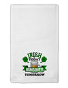 Irish Today Hungover Tomorrow 11&#x22;x18&#x22; Dish Fingertip Towel-Fingertip Towel-TooLoud-White-Davson Sales