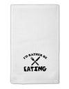 I'd Rather Be Eating 11&#x22;x18&#x22; Dish Fingertip Towel-Fingertip Towel-TooLoud-White-Davson Sales