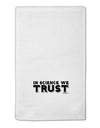 In Science We Trust Text 11&#x22;x18&#x22; Dish Fingertip Towel by TooLoud-Fingertip Towel-TooLoud-White-Davson Sales