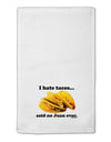 I Hate Tacos Said No Juan Ever 11&#x22;x18&#x22; Dish Fingertip Towel by TooLoud-Fingertip Towel-TooLoud-White-Davson Sales