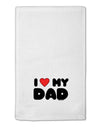 I Heart My Dad 11&#x22;x18&#x22; Dish Fingertip Towel by TooLoud-Fingertip Towel-TooLoud-White-Davson Sales