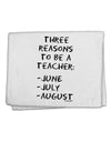 Three Reasons to Be a Teacher - June July August 11&#x22;x18&#x22; Dish Fingertip Towel-Fingertip Towel-TooLoud-White-Davson Sales