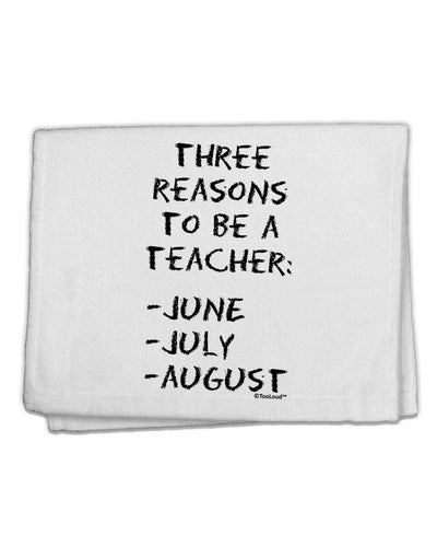 Three Reasons to Be a Teacher - June July August 11&#x22;x18&#x22; Dish Fingertip Towel-Fingertip Towel-TooLoud-White-Davson Sales