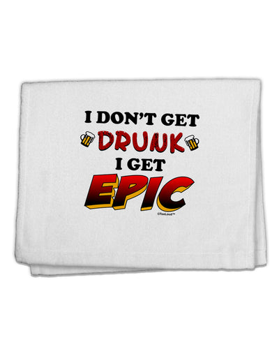 I Don't Get Drunk - Epic 11&#x22;x18&#x22; Dish Fingertip Towel-Fingertip Towel-TooLoud-White-Davson Sales