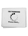 Thinking Please Wait 11&#x22;x18&#x22; Dish Fingertip Towel-Fingertip Towel-TooLoud-White-Davson Sales