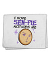 I Hope Sen-Pie Notices Me 11&#x22;x18&#x22; Dish Fingertip Towel-Fingertip Towel-TooLoud-White-Davson Sales