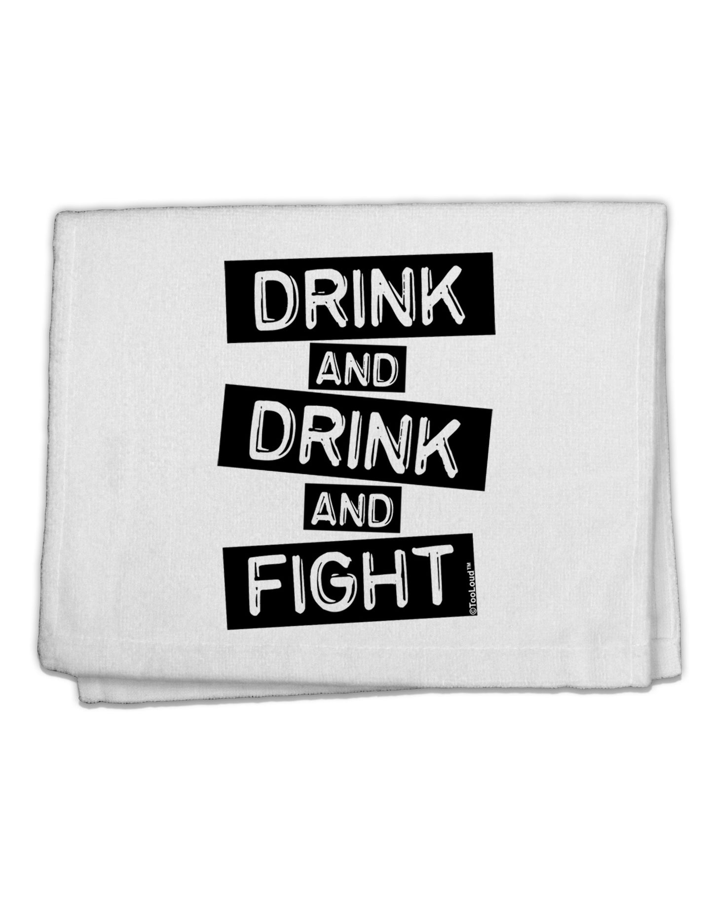 Drink and Drink and Fight 11&#x22;x18&#x22; Dish Fingertip Towel-Fingertip Towel-TooLoud-White-Davson Sales