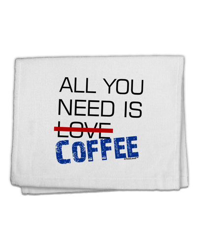 All You Need Is Coffee 11&#x22;x18&#x22; Dish Fingertip Towel-Fingertip Towel-TooLoud-White-Davson Sales